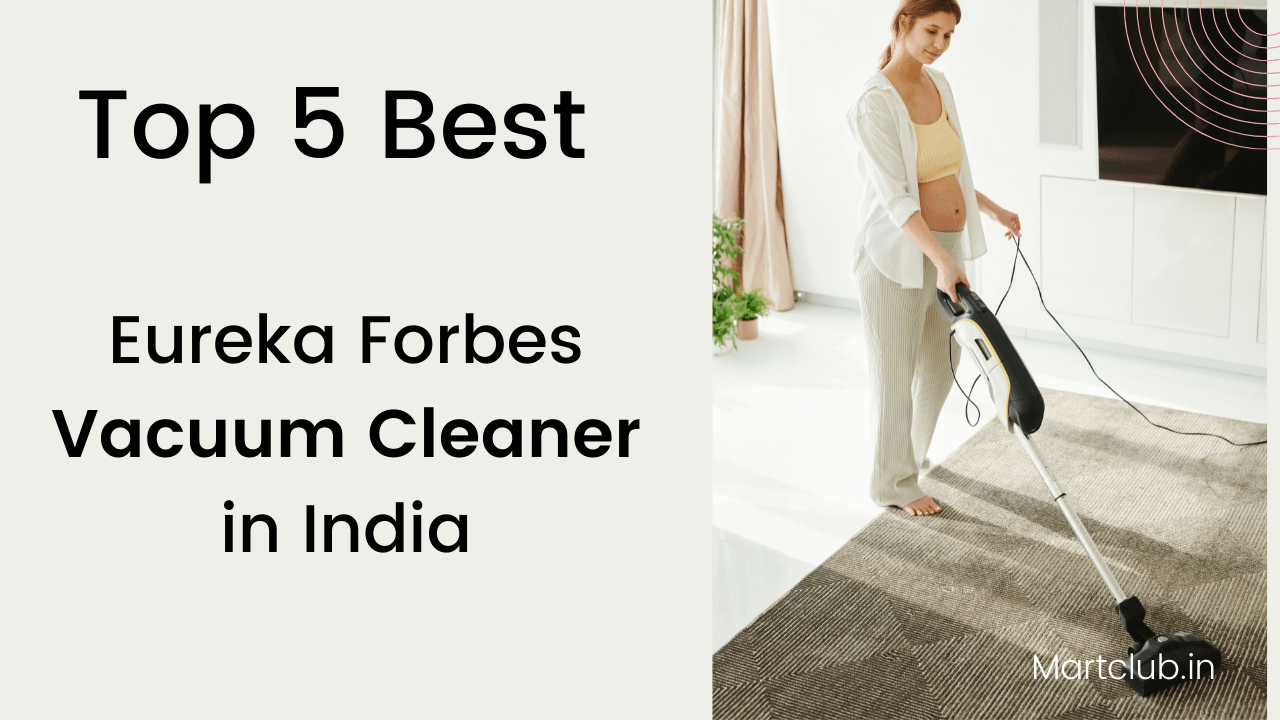 Top 5 Best Eureka Forbes Vacuum Cleaner in India