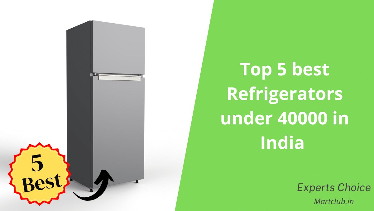 Best Refrigerators Under 40000 in India