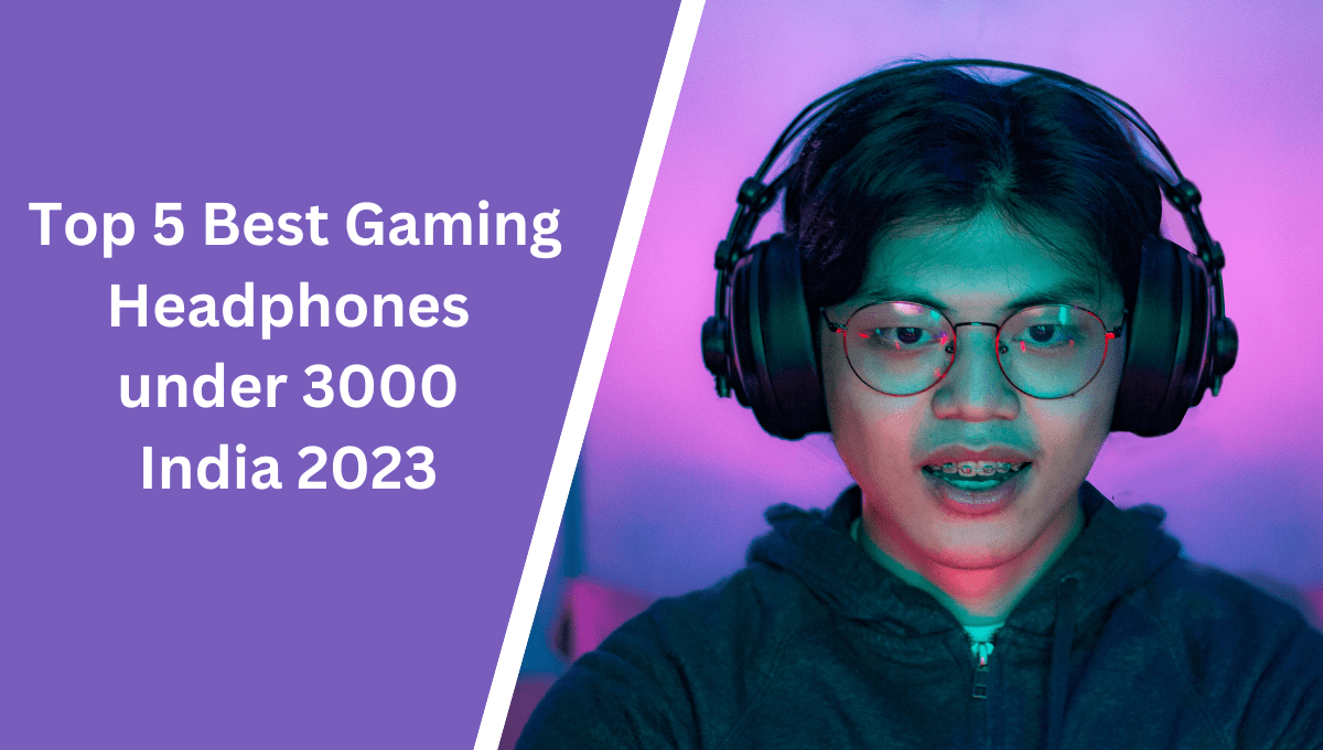 5 Best Gaming Headphones under 3000 in India 2023